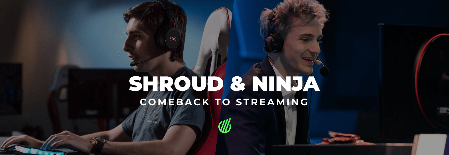 Shroud & Ninja: Comeback to streaming