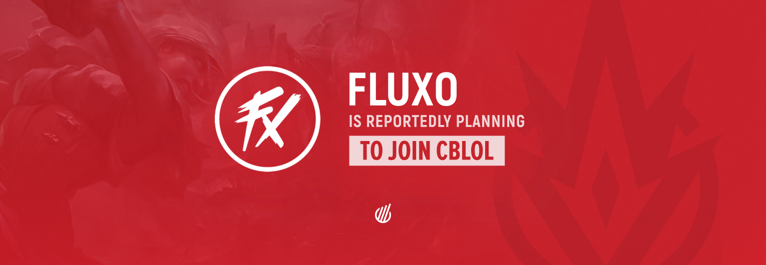 Fluxo is reportedly planning to join CBLOL