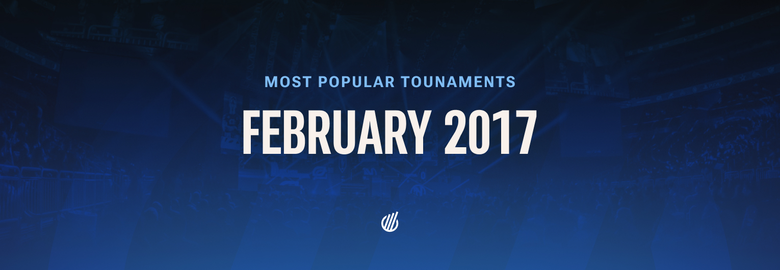 The most popular tournaments of February 2017