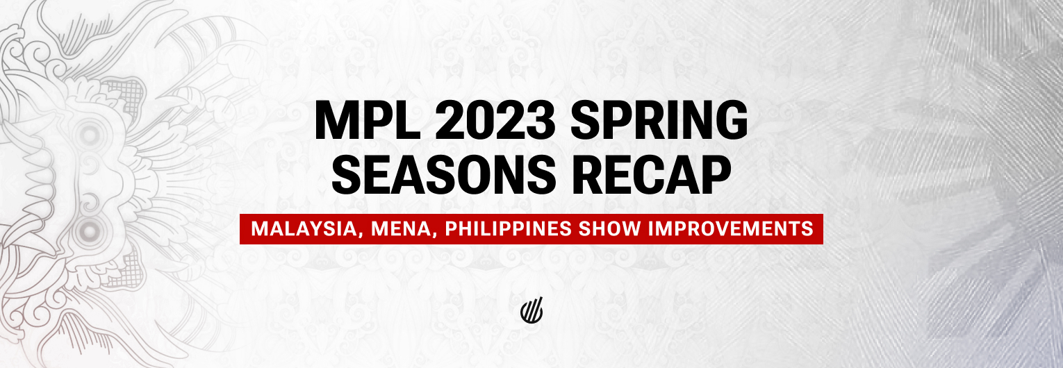 MPL Spring seasons recap — Malaysia, MENA, and Philippines show improvements