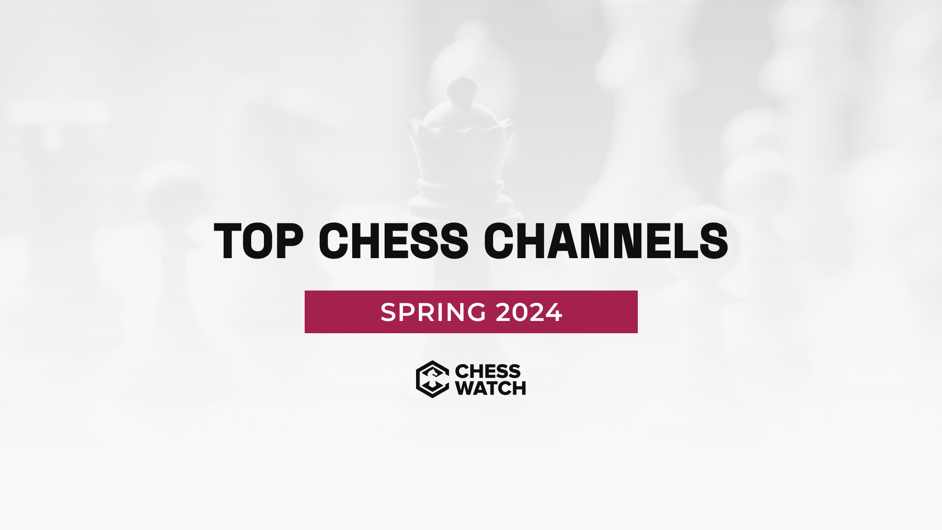 Most watched Chess channels in Spring 2024