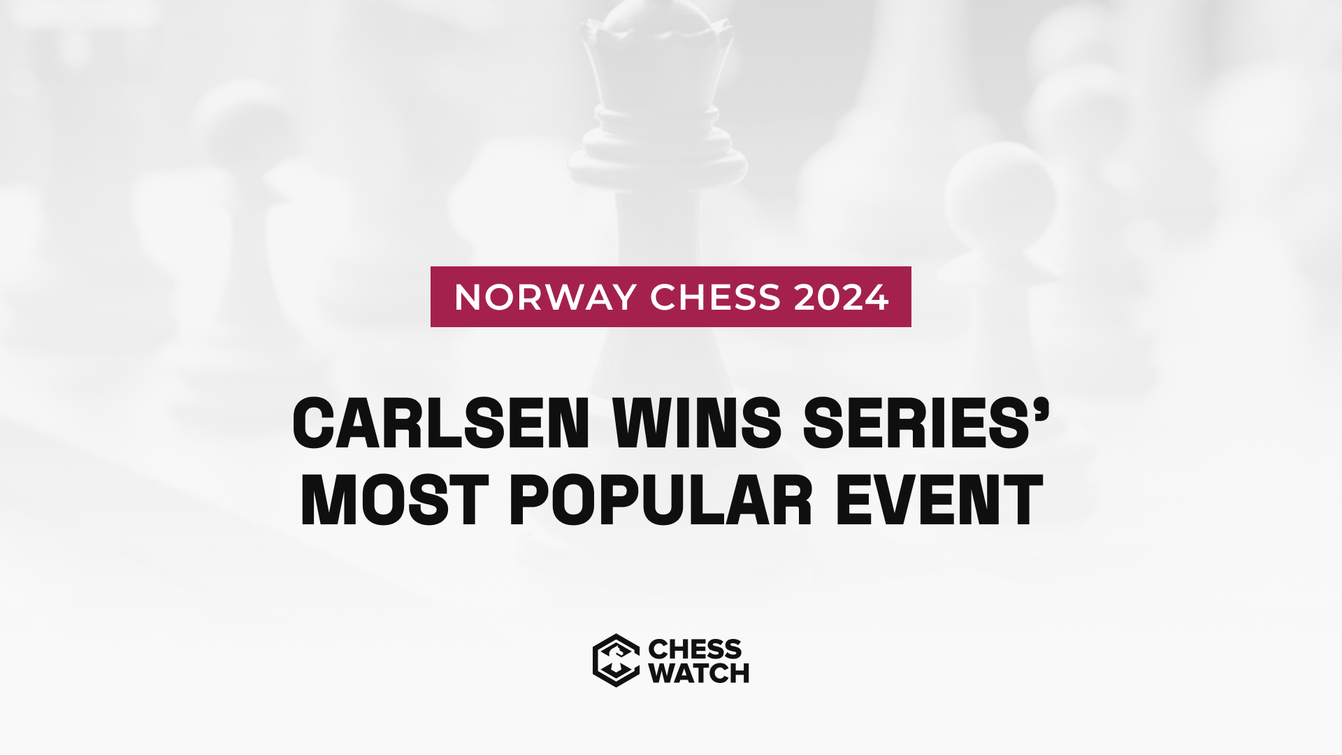 Carlsen back on top as Norway Chess 2024 becomes series' most popular event