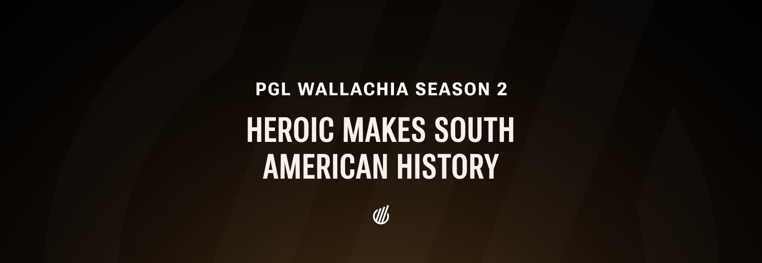 Heroic makes South American history, wins PGL Wallachia Season 2 Esports Charts