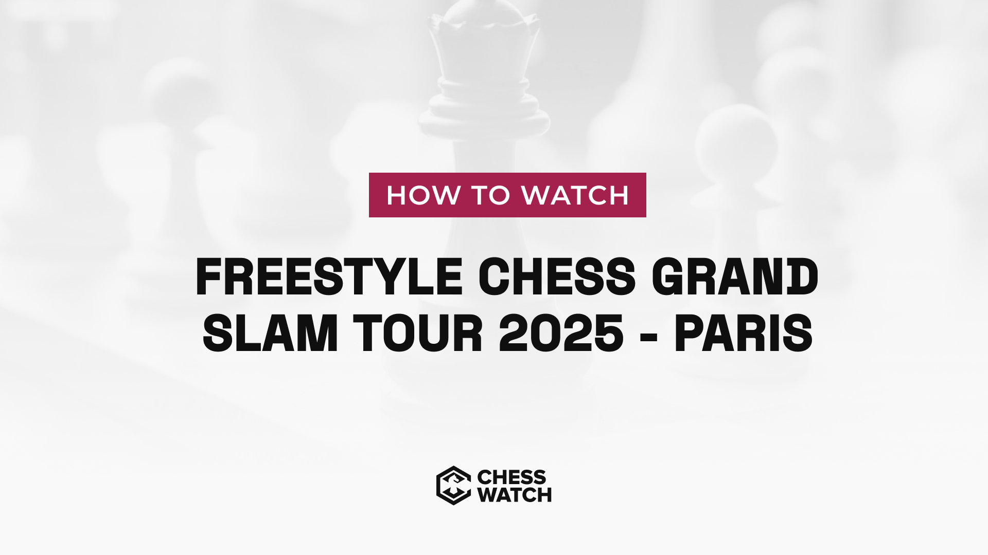 How to watch Freestyle Chess Grand Slam Tour 2025 - Paris