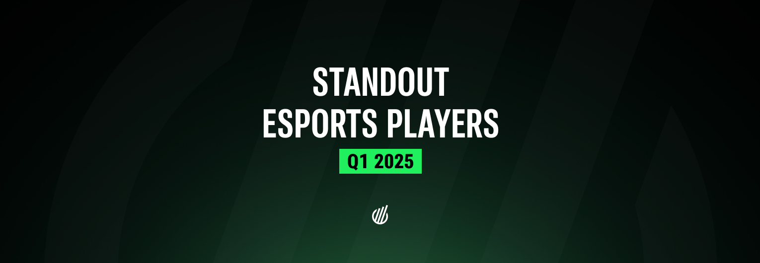 Standout esports players of Q1 2025