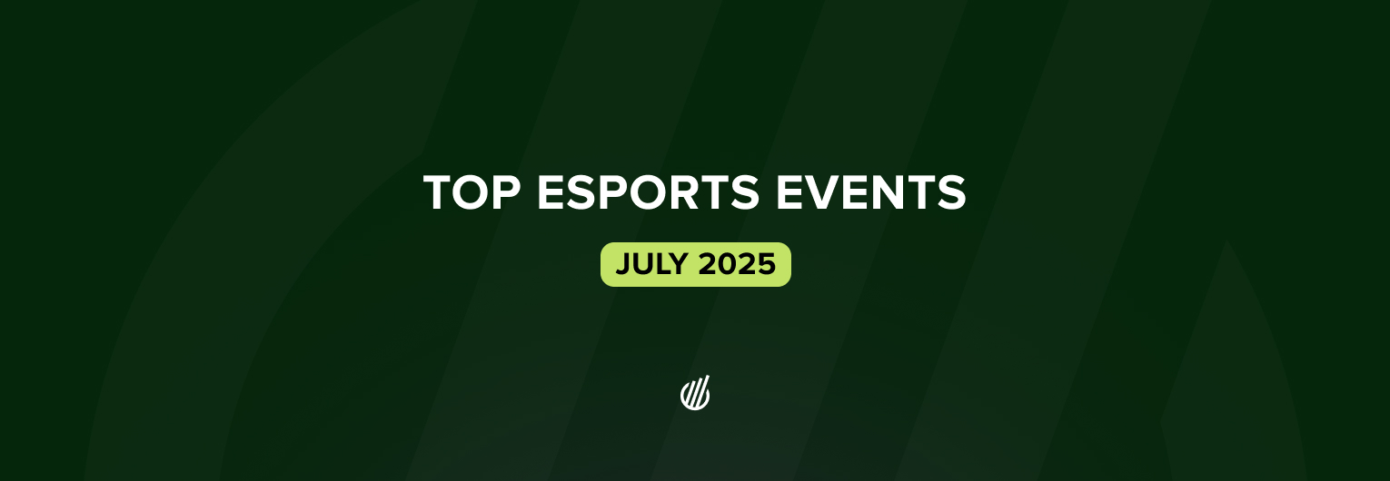 Top esports events of July 2025