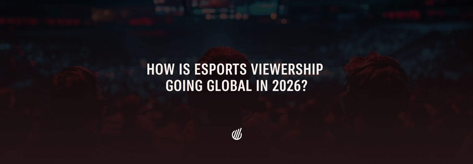 How is esports viewership going global in 2026?
